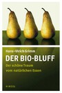 Der Bio-Bluff - Der schöne Traum vom natürlichen Essen
