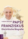 Papst Franziskus - Die kritische Biografie