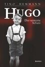 Hugo. Der unwerte Schatz - Erzählung einer Kindheit