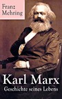Karl Marx - Geschichte seines Lebens - Biografie